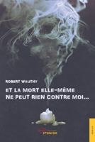 Et la mort elle-même ne peut rien contre moi… (French Edition) 2355230773 Book Cover