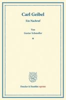 Carl Geibel: Ein Nachruf 3428169328 Book Cover