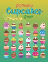 Delicious Cupcakes Coloring Book B08YQJCTFW Book Cover