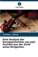Eine Analyse der Kurzgeschichten von Joel Puckett aus der Sicht eines Dirigenten (German Edition) 6209681336 Book Cover