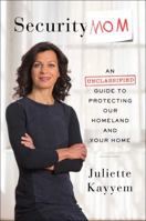 Security Mom: An Unclassified Guide to Protecting Our Homeland and Your Home 1476733759 Book Cover