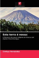 Esta terra é nossa:: O Monéxico dos povos indígenas de Veracruz del Zapotal, Rivas-Nicarágua. 6203653373 Book Cover