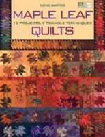 Maple Leaf Quilts: 12 Projects, 9 Triangle Techniques 1564777693 Book Cover