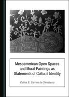 Mesoamerican Open Spaces and Mural Paintings as Statements of Cultural Identity 1527537315 Book Cover