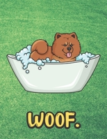 Woof: Silly Chow Chow Puppy Dog in Bath Tub Notebook with Green Grass Background Design and Barking Noise Cover. Perfect Journal for Pet and Dog Lovers of All Ages. 1701903881 Book Cover