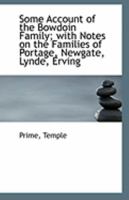 Some Account of the Bowdoin Family - With Notes on the Families of Pordage, Lynde, Newgate, Erving 1146234414 Book Cover