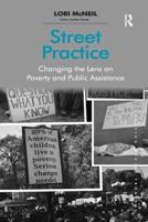 Street Practice: Changing the Lens on Poverty and Public Assistance 1138268607 Book Cover