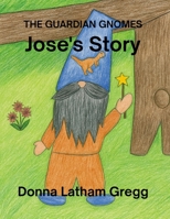 The Guardian Gnomes: Jose's Story B0G6WW5RK7 Book Cover