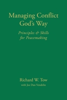 Managing Conflict God's Way: Principles & Skills for Peacemaking B0FM3DR3YX Book Cover