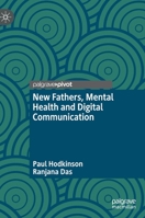 New Fathers, Mental Health and Digital Communication 3030664813 Book Cover