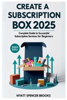 Create a Subscription Box 2025: Complete Guide to Successful Subscription Services for Beginners B0FFHHPKYQ Book Cover