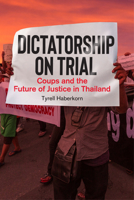 Dictatorship on Trial: Coups and the Future of Justice in Thailand 1503635465 Book Cover