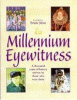 Millennium Eyewitness: A Thousand Years of History Written by Those Who Were There 0749917385 Book Cover