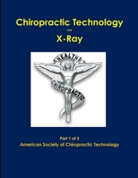Chiropractic X-Ray Part 1 of 3 1257947060 Book Cover