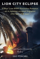 Lion City Eclipse - A Boys' Love WWII Resistance Romance set in Japanese-occupied Singapore (Dec 1941 - Feb 1942) (Ciphered Hearts Chronicles) B0FQM3BKLR Book Cover