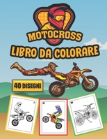 Motocross Libro da Colorare ( 40 DISEGNI ): più di 40 disegni di motociclette da colorare, libro da colorare di motocross per bambini e adulti B091NSK3RL Book Cover