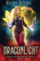 Dragonlight (Lightkey: The Intrepid Lucy Duceaul, Book 2 - PART 1) B08XN9CS66 Book Cover