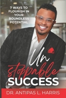 Unstoppable Success: 7 Ways to Flourish in Your Boundless Potential 1737540703 Book Cover