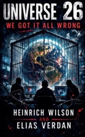 Universe 26: We Got It All Wrong B0GSH3VX24 Book Cover