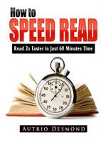 How to Speed Read: Read 2x Faster in Just 60 Minutes Time 0359685188 Book Cover