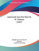 Antwoord Aan Den Heer R. W. Tadama (1847) 1162138823 Book Cover