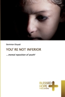 YOU' RE NOT INFERIOR: ...mental reposition of youth! B088BD9NYT Book Cover