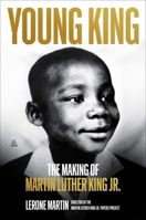 Young King: The Making of Martin Luther King Jr. 0063340941 Book Cover