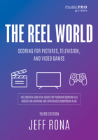 The Reel World: Scoring for Pictures, Television, and Video Games 1538137755 Book Cover