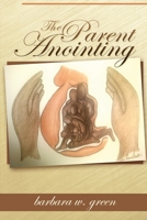 The Parent Anointing (Second Edition) 1493702327 Book Cover