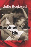 Destined To Be His B08LNLBXPQ Book Cover