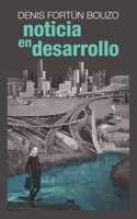 noticia en desarrollo (Spanish Edition) 1687247145 Book Cover