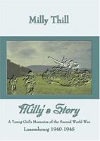 Milly's Story: A Young Girl's Memories Of The Second World War, Luxembourg 1940-1945 1589395360 Book Cover