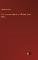 Histoire des protestants de France depuis 1861 3385045010 Book Cover