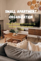 Small Apartment Organization: Practical Ideas for Decluttering, Storage, and Comfortable Living B0GH6R13ZJ Book Cover