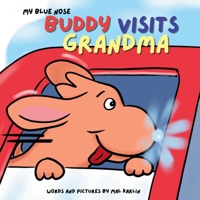 My Blue Nose Buddy Visits Grandma: A Tale of a Dog Born with a Blue Nose that Glows (My Blue Nose Buddy- A Tale of a Dog Born With A Blue Nose That Glows) B0F3DRVFNX Book Cover
