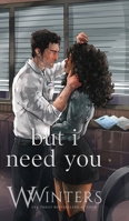 But I Need You: Artist Rendition: Artist Rendition B0GZX3DJVG Book Cover