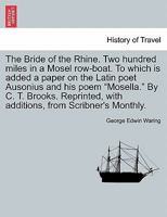 The Bride Of The Rhine: Two Hundred Miles In A Mosel Row-boat 1017275920 Book Cover