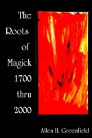 The Roots of Modern Magick: An Anthology 141161920X Book Cover