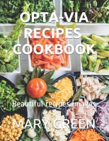 OPTA-VIA RECIPES COOKBOOK: Beautiful recipes images B093KPXC43 Book Cover