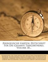 Zoologische Garten: Zeitschrift Für Die Gesamte Tiergärtnerei, Volume 30 0274185091 Book Cover