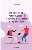 The role of the psychologist in creating well-being in the workplace (MindMatters: Navigating the Psychology of Success in Work and Life) B0CS968VW9 Book Cover