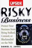 Risky Business: Protect Your Business From Being Stalked, Conned, or Blackmailed on the Web 0471197068 Book Cover