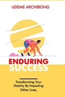 Enduring Success: Transforming Your Destiny by Impacting Other Lives B0CH22JJZM Book Cover