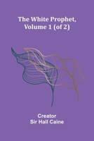 The White Prophet, Volume 1 (of 2) 9368397384 Book Cover