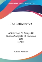 The Reflector V2: A Selection Of Essays On Various Subjects Of Common Life 1104920646 Book Cover