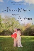 La Píldora Mágica para el Autismo (Spanish Edition) B0H66V5NP2 Book Cover