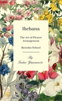 Ikebana - The Art of Flower Arrangement - Ikenobo School 1447423712 Book Cover