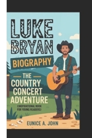 LUKE BRYAN BIOGRAPHY: The Country Concert Adventure ( Inspirational Book For Young Readers) B0F443JYCX Book Cover