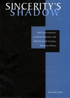 Sincerity's Shadow : Self-Consciousness in British Romantic and Mid-Twentieth-Century American Poetry 0674011880 Book Cover