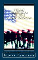 Toxic America: Crude Awakenings!: Open Your Mind, Then Your Eyes... 1724405446 Book Cover